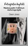 Owen Jones - Fotografia Digital¿ - Perfec¿iunea Pixelului
