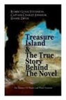 Daniel Defoe, Captain Charles Johnson, Robert Louis Stevenson - Treasure Island & The True Story Behind The Novel - The History Of Pirates and Their Treasure: Adventure Classic & The Real Adventures of the Most Not