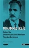 Muhammed Ikbal - Islamda Dini Düsüncenin Yeniden Yapilandirilmasi