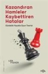 Len Fisher - Kazandiran Hamleler, Kaybettiren Hatalar