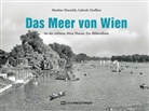 Gabriele Dorffner, Matthias Marschik - Das Meer von Wien
