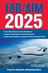 Federal Aviation Administration (Faa) - Far/Aim 2025