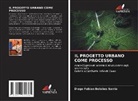 Diego Fabian Bolaños Sarria - IL PROGETTO URBANO COME PROCESSO