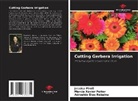 Adroaldo Dias Robaina, Jessica Piroli, Marcia Xavier Peiter - Cutting Gerbera Irrigation