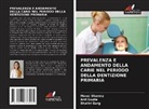 Shalini Garg, Anil Gupta, Mansi Sharma - PREVALENZA E ANDAMENTO DELLA CARIE NEL PERIODO DELLA DENTIZIONE PRIMARIA