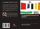Giovanna Mantuano - La pédagogie libertaire de Freinet :