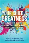 Lisa Orbe-Austin, Lisa Orbe-Austin Orbe-Austin, Richard Orbe-Austin, Lisa Orbé-Austin, Richard Orbé-Austin - Your Child''s Greatness