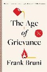 Frank Bruni, Bruni Frank - The Age of Grievance