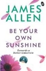 James Allen - Be Your Own Sunshine