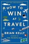Brian Kelly - How to Win at Travel