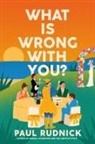 Paul Rudnick - What Is Wrong with You?