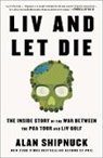 Alan Shipnuck, Alan Shipnuck - LIV and Let Die