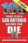 Adeina Anderson, Jennifer Broome - 100 Things to Do in San Antonio Before You Die, 3rd Edition