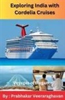 Prabhakar Veeraraghavan - Exploring India with Cordelia Cruises