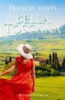 Frances Mayes - Bella Toscana