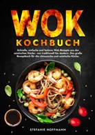 Stefanie Hoffmann - Wok Kochbuch