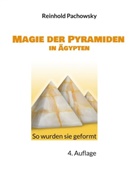 Reinhold Pachowsky - Magie der Pyramiden in Ägypten