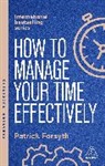 Patrick Forsyth, Patrick Forsyth - How to Manage Your Time Effectively