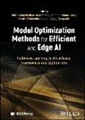 Pethuru Raj Chelliah, Pethuru Raj (Reliance Jio Platforms Ltd. Chelliah, Robert Colby, Colby Robert, Gayathri Nagasubramanian, Amir Masoud Rahmani... - Model Optimization Methods for Efficient and Edge Ai