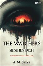A M Shine, A. M. Shine - The Watchers - Sie sehen dich