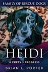 Brian L. Porter - Heidi - A Puppy's Progress