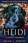 Brian L. Porter - Heidi - A Puppy's Progress
