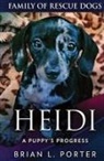 Brian L. Porter - Heidi - A Puppy's Progress