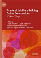 Jessica Jorgenson Borchert, Rachael Dwyer, Lisa K. Hanasono, Jeanette Yih Harvie, Sarah Trocchio - Academic Mothers Building Online Communities