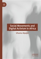Ufuoma Akpojivi - Social Movements and Digital Activism in Africa