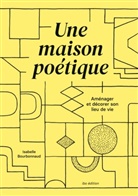 Isabelle Bourbonnaud - Une maison poétique