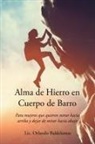 Lic. Orlando Baldelomar - Alma de Hierro en Cuerpo de Barro