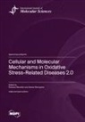 Cellular and Molecular Mechanisms in Oxidative Stress-Related Diseases 2.0