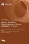 Design, Modeling, Optimization and Control of Flotation Process