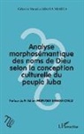 Célestin Maurice Mbaya Nsabua - Analyse morphosémantique des noms de Dieu selon la conception culturelle du peuple luba