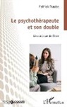 Patrick Traube - Le psychothérapeute et son double
