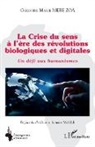 Grégoire Marie Mebe Zoa - La Crise du sens à l¿ère des révolutions biologiques et digitales