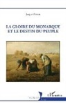 Jacques Perrier - La gloire du monarque et le destin du peuple