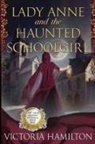 Victoria Hamilton - Lady Anne and the Haunted Schoolgirl