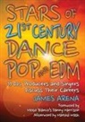 James Arena, Arena James - Stars of 21st Century Dance Pop and EDM