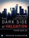Aswath Damodaran - Dark Side of Valuation, The: Valuing Young, Distressed, and Complex Businesses