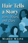 Margo Maine - Hair Tells a Story