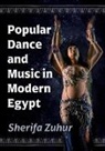 Sherifa Zuhur - Popular Dance and Music in Modern Egypt