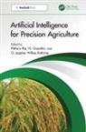 Pethuru (Ibm Pvt.ltd. Raj, N Gayathri, G. Jaspher Willsie Kathrine, Pethuru Raj, Raj Pethuru - Artificial Intelligence for Precision Agriculture