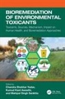 Chandra Shekhar Awasthi Yadav, Kumud Kant Awasthi, Mahipal Singh Sankhla, Chandra Shekhar Yadav, Yadav Chandra Shekhar - Bioremediation of Environmental Toxicants
