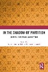 Nalini Mookerjea-Leonard Iyer, Nalini Iyer, Iyer Nalini, Debali Mookerjea-Leonard, Mookerjea-Leonard Debali - In the Shadow of Partition