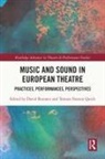David Quick Roesner, Tamara Yasmin Quick, David Roesner, Roesner David - Music and Sound in European Theatre