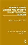 Michael Myant Waller, Martin Myant, Myant Martin, Michael Waller, Waller Michael - Parties, Trade Unions and Society in East-Central Europe
