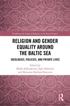 Milda Aleknaite Alisauskiene, Egl_ Aleknait_, Eglė Aleknaitė, Milda Alisauskien_, Milda Ališauskienė, Marianne Bjelland Kartzow... - Religion and Gender Equality Around the Baltic Sea