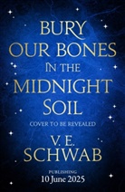 V E Schwab, V. E. Schwab, Schwab V. E. - Bury Our Bones in the Midnight Soil