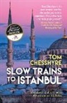 Tom Chesshyre, Chesshyre Tom - Slow Trains to Istanbul
